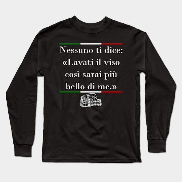 Lavati il Viso (Wash your face) Italian Proverb - Dark Long Sleeve T-Shirt by Wolfhoundjack